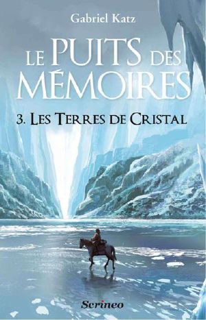 [Le Puits des Mémoires 03] • Les Terres De Cristal